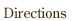 Directions