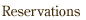 Reservations