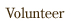 Volunteer